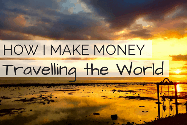 How I Make Money Travelling the World