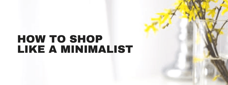 How to Shop LIKE a Minimalist