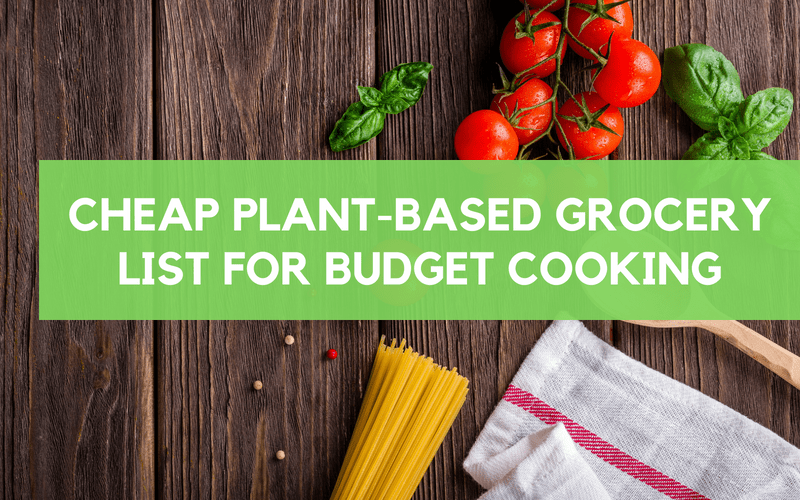 cheap grocery list plant based shopping list for budget meals