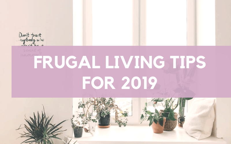 Frugal living ideas for 2019