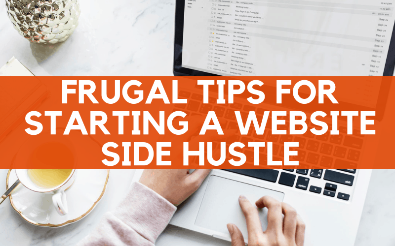 frugal tips for starting a website side hustle