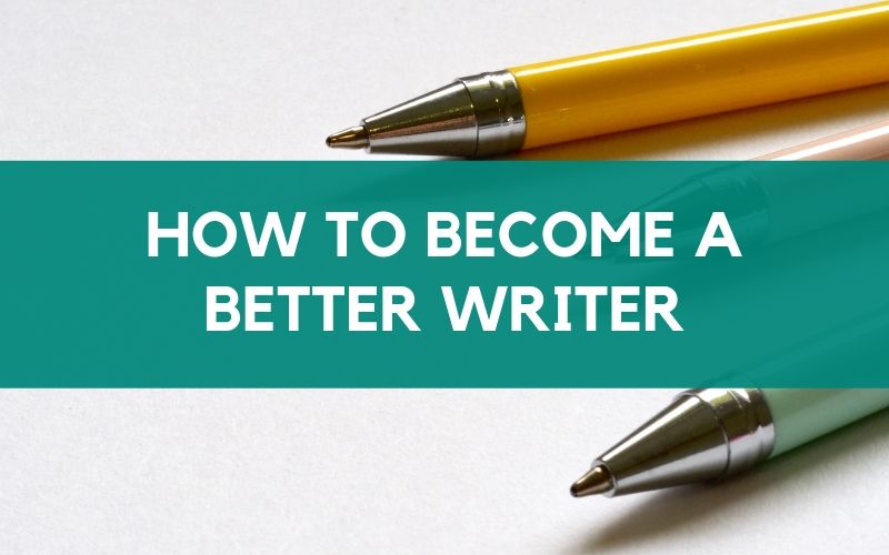 Pens with text overlay: how to become a better writer