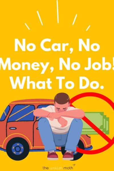 no money, no car, no job: what are your options? Image of sad man in front of a car and a stack of dollars with a no entry sign over it.